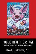Public Health Onstage: Medical Essays and Original Short Plays