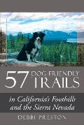 57 Dog Friendly Trails In Californias Foothills & the Sierra Nevada
