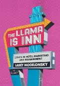 The Llama Is Inn: Essays in Hotel Marketing and Management