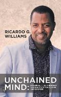 Unchained Mind: Powerful Life Changing Thoughts on Peace, Love, and Success