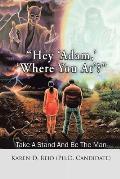 Hey 'Adam, ' 'Where You At'?: Take a Stand and Be the Man!