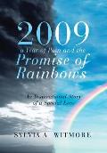 2009-a Year of Pain and the Promise of Rainbows: An Inspirational Story of a Special Love