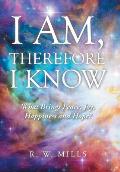 I Am, Therefore I Know: What Brings Peace, Joy, Happiness and Hope?