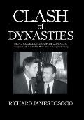 Clash of Dynasties: Why Gov. Nelson Rockefeller Killed JFK, RFK, and Ordered the Watergate Break-In to End the Presidential Hopes of Ted K