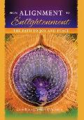 From Alignment to Enlightenment: The Path to Joy and Peace