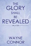 The Glory Shall Be Revealed