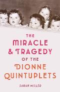 Miracle & Tragedy of the Dionne Quintuplets