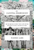 Sakura Obsession The Incredible Story of the Plant Hunter Who Saved Japans Cherry Blossoms