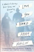Love You Hard: A Memoir of Marriage, Brain Injury, and Reinventing Love