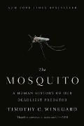Mosquito A Human History of Our Deadliest Predator