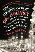 Strange Case of Dr Couney How a Mysterious European Showman Saved Thousands of American Babies