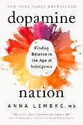 Dopamine Nation Finding Balance in the Age of Indulgence