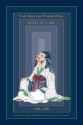 The Banished Immortal: A Life of Li Bai Li Po