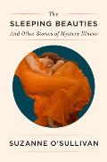Sleeping Beauties & Other Stories of Mystery Illness