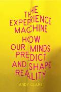 Experience Machine How Our Minds Predict & Shape Reality
