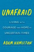 Unafraid Living with Courage & Hope in Uncertain Times