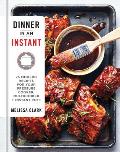 Dinner in an Instant 75 Modern Recipes for Your Pressure Cooker Slow Cooker & Instant Pot