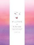 Pure Skin Discover the Japanese Ritual of Glowing