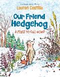 Our Friend Hedgehog A Place to Call Home