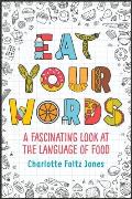Eat Your Words a Fascinating Look at the Language of Food
