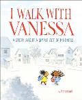 I Walk with Vanessa A Story About a Simple Act of Kindness
