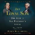 Loyal Son The War in Ben Franklins House