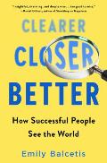 Clearer Closer Better How Successful People See the World