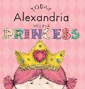 Today Alexandria Will Be a Princess