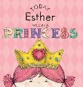 Today Esther Will Be a Princess