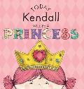 Today Kendall Will Be a Princess