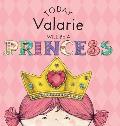 Today Valarie Will Be a Princess