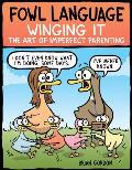 Fowl Language: Winging It: The Art of Imperfect Parenting Volume 3