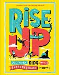Rise Up: Ordinary Kids with Extraordinary Stories