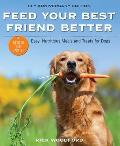 Feed Your Best Friend Better Revised Edition Easy Nutritious Meals & Treats for Dogs