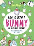 How to Draw a Bunny & Other Cute Creatures with Simple Shapes in 5 Steps
