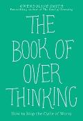 Book of Overthinking How to Stop the Cycle of Worry