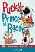 Breaking Cat News Adventure 05 Pucky Prince of Bacon