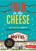 Fold in the Cheese: An Unofficial Guide to Splendiferous Entertaining for Fans of Schitt's Creek