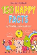 150 Happy Facts by the Happy Broadcast