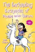 Enchanting Escapades of Phoebe & Her Unicorn Two Books in One