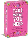 Take What You Need: An Affirmation Deck for Tuning in to Your Inner Voice