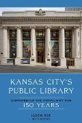 Kansas City's Public Library: Empowering the Community for 150 Years