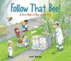 Follow That Bee A First Book of Bees in the City