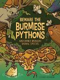 Beware the Burmese Pythons: And Other Invasive Animal Species