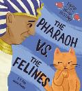 The Pharaoh vs. the Felines