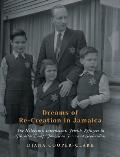 Dreams of Re-Creation in Jamaica: The Holocaust, Internment, Jewish Refugees in Gibraltar Camp, Jamaican Jews and Sephardim