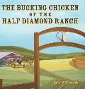 The Bucking Chicken of the Half Diamond Ranch