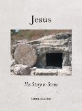 Jesus: His Story in Stone