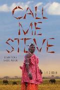 Call Me Steve: Lessons From A Samburu Warrior