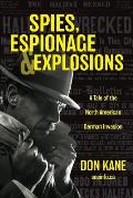 Spies, Espionage & Explosions: A Tale of the North American German Invasion